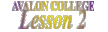 Avalon College: Lesson 2
